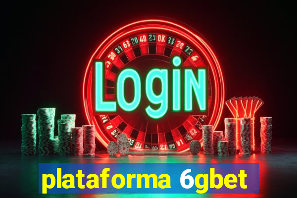 plataforma 6gbet